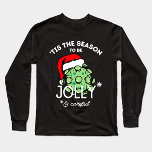 Tis the Season to be Jolly Careful Long Sleeve T-Shirt